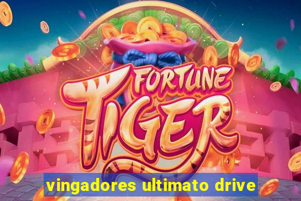 vingadores ultimato drive